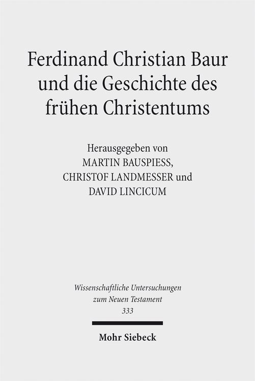 Produktbild: Ferdinand Christian Baur und die Geschichte des fr&uuml;hen Christentums