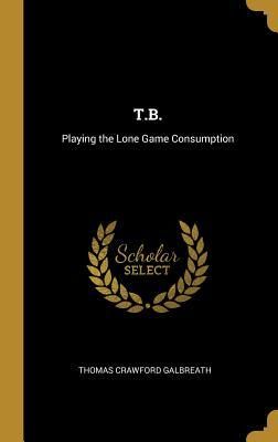 Produktbild: T.B.: Playing the Lone Game Consumption