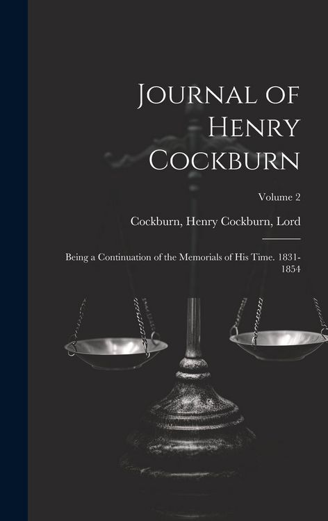 Produktbild: Journal of Henry Cockburn; Being a Continuation of the Memorials of His Time. 1831-1854; Volume 2