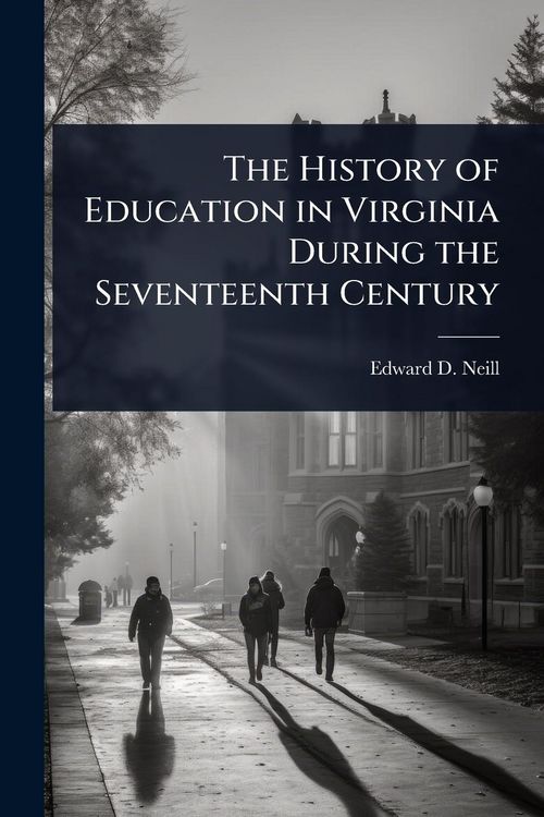 Produktbild: The History of Education in Virginia During the Seventeenth Century