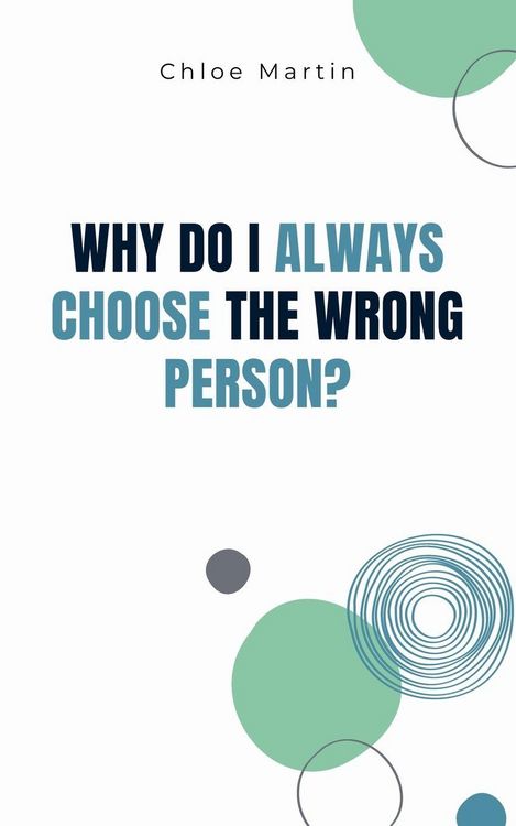 Produktbild: Why Do I Always Choose the Wrong Person?