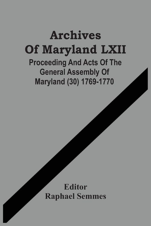 Produktbild: Archives Of Maryland LXII ; Proceeding And Acts Of The General Assembly Of Maryland (30) 1769-1770