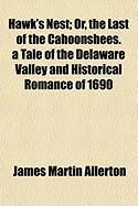 Produktbild: Hawk's Nest; Or, the Last of the Cahoonshees. a Tale of the Delaware Valley and Historical Romance of 1690