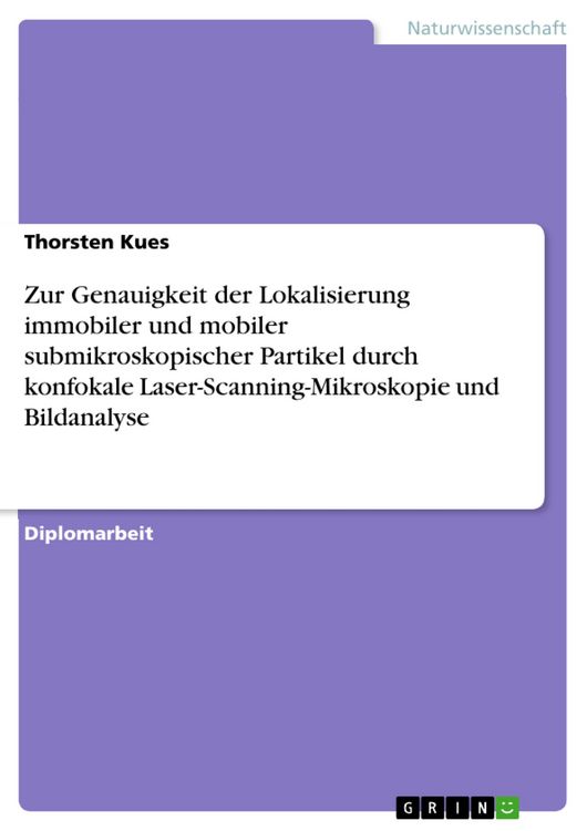 Produktbild: Zur Genauigkeit der Lokalisierung immobiler und mobiler submikroskopischer Partikel durch konfokale Laser-Scanning-Mikroskopie und Bildanalyse