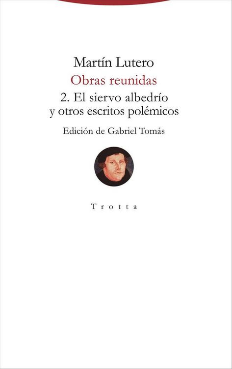 Produktbild: Obras reunidas : El siervo albedr&iacute;o y otros escritos pol&eacute;micos