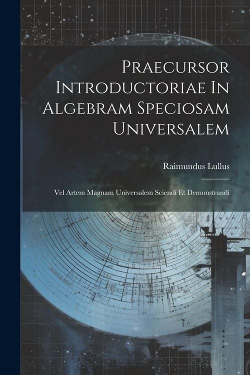 Produktbild: Praecursor Introductoriae In Algebram Speciosam Universalem