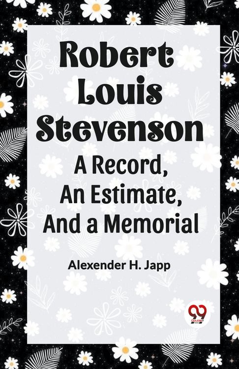 Produktbild: Robert Louis Stevenson A Record,&nbsp;An Estimate,&nbsp;And A Memorial