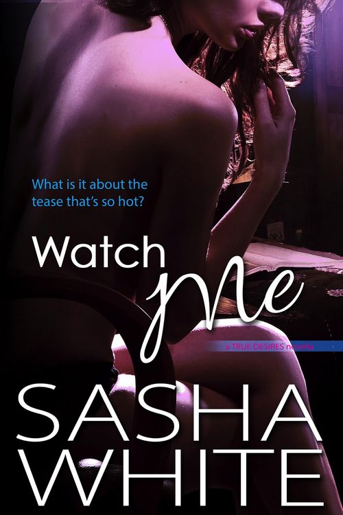 Produktbild: Watch Me (True Desires, #2)