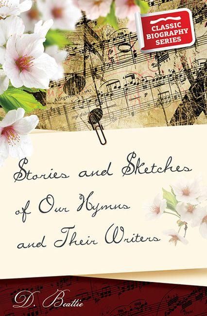 Produktbild: Stories and Sketches of Our Hymns and Their Writers