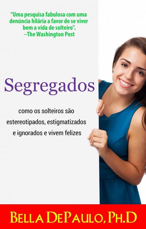 Produktbild: Segregados: como os solteiros s&atilde;o estereotipados, estigmatizados e ignorados e vivem felizes