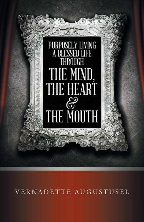 Produktbild: Purposely Living a Blessed Life Through the Mind, the Heart & the Mouth