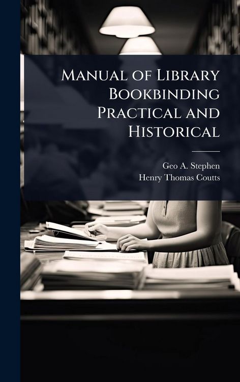 Produktbild: Manual of Library Bookbinding Practical and Historical