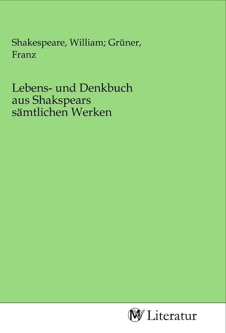 Produktbild: Lebens- und Denkbuch aus Shakspears s&auml;mtlichen Werken