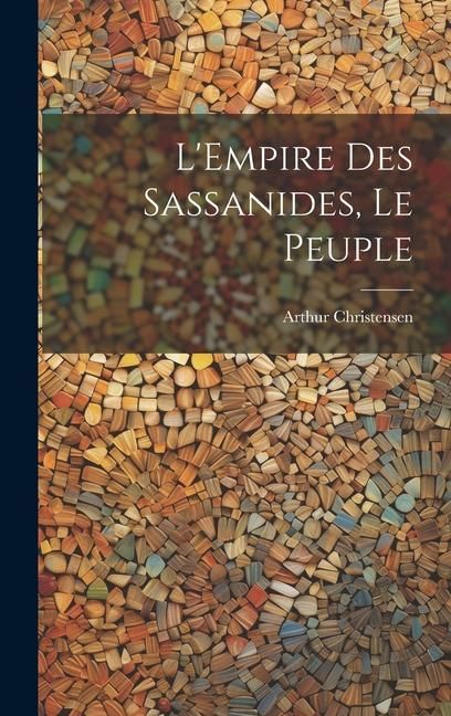Produktbild: L'Empire Des Sassanides, Le Peuple