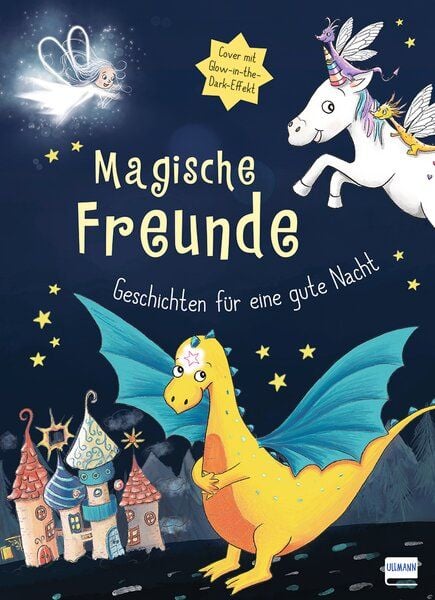 Produktbild: Magische Freunde - Geschichten f&uuml;r eine gute Nacht (mit Glow-in-the-Dark-Cover)