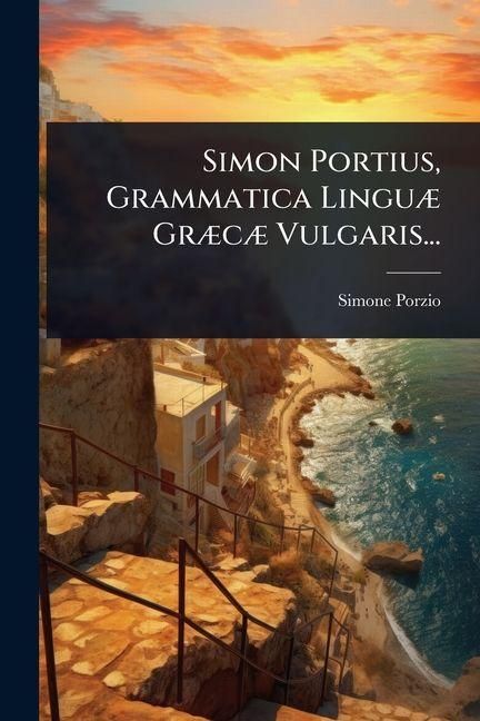 Produktbild: Simon Portius, Grammatica Lingu&Atilde;] Gr&Atilde;]c&Atilde;] Vulgaris...
