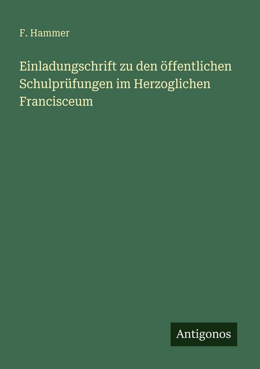Produktbild: Einladungschrift zu den &ouml;ffentlichen Schulpr&uuml;fungen im Herzoglichen Francisceum
