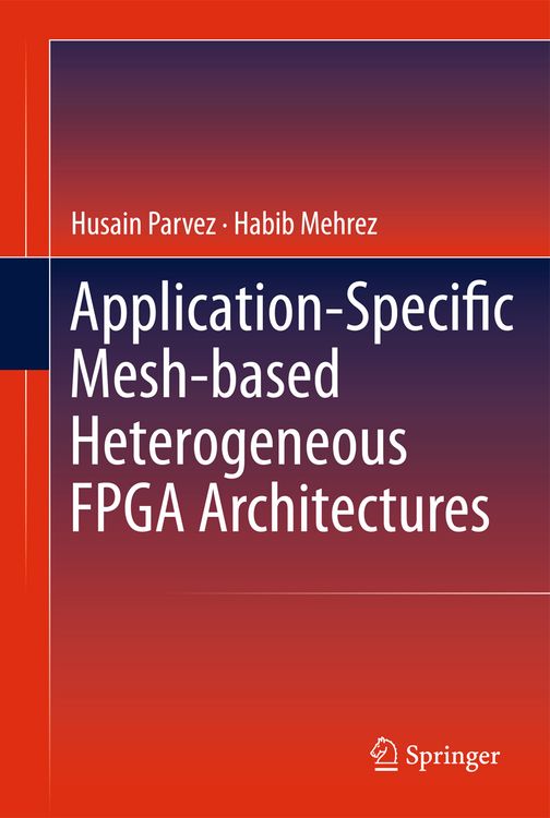 Produktbild: Application-Specific Mesh-based Heterogeneous FPGA Architectures