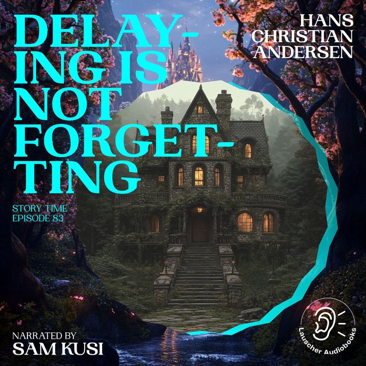 Produktbild: Delaying Is Not Forgetting (Story Time, Episode 83)