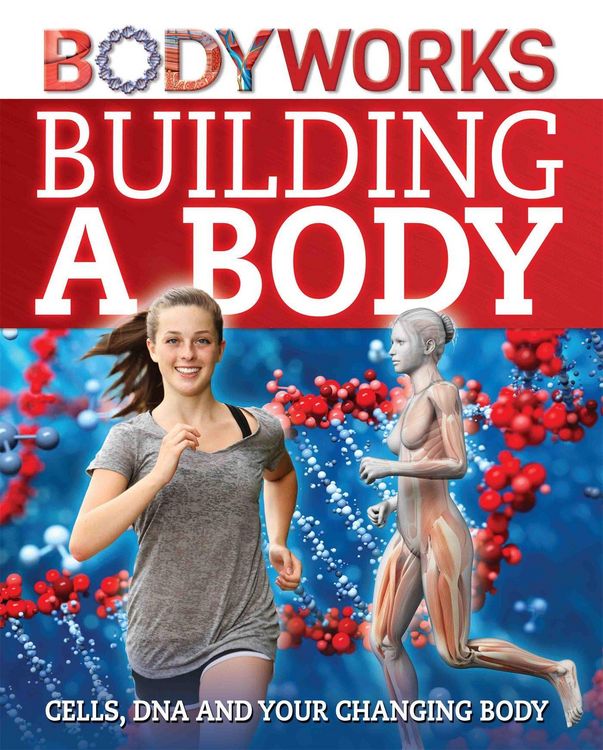Produktbild: Canavan, T: BodyWorks: Building a Body: Cells, DNA and Your