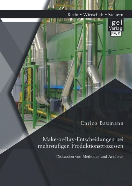 Produktbild: Make-or-Buy-Entscheidungen bei mehrstufigen Produktionsprozessen: Diskussion von Methoden und Ans&auml;tzen