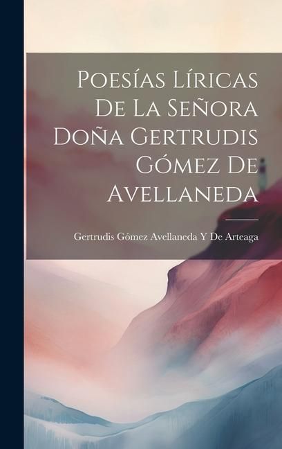 Produktbild: Poes&iacute;as L&iacute;ricas De La Se&ntilde;ora Do&ntilde;a Gertrudis G&oacute;mez De Avellaneda