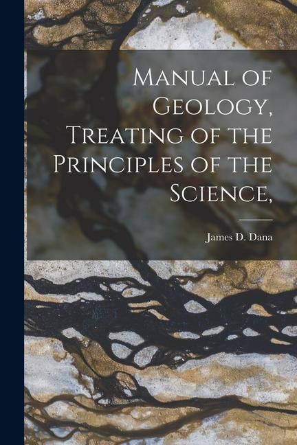 Produktbild: Manual of Geology, Treating of the Principles of the Science,