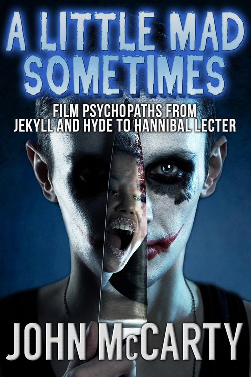 Produktbild: A Little Mad Sometimes: Film Psychopaths from Jekyll and Hyde to Hannibal Lecter