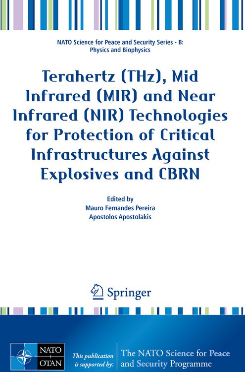 Produktbild: Terahertz (THz), Mid Infrared (MIR) and Near Infrared (NIR) Technologies for Protection of Critical Infrastructures Against Explosives and CBRN
