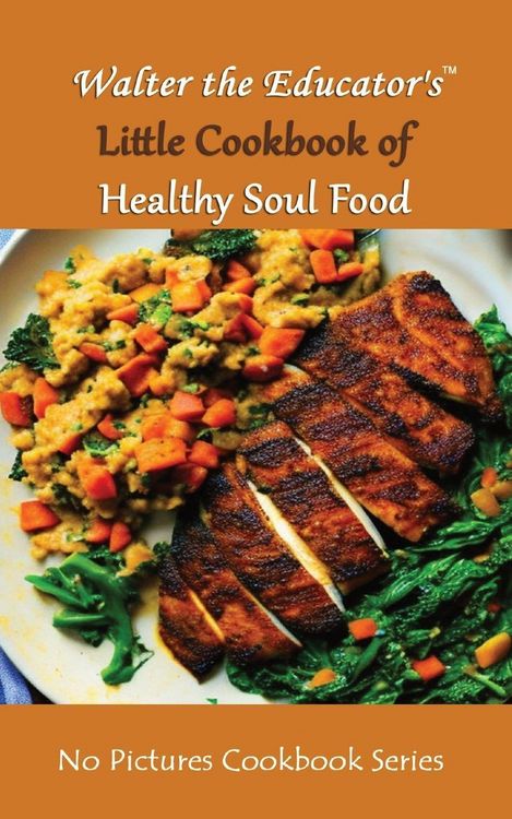 Produktbild: Walter the Educator's Little Cookbook of Healthy Soul Food