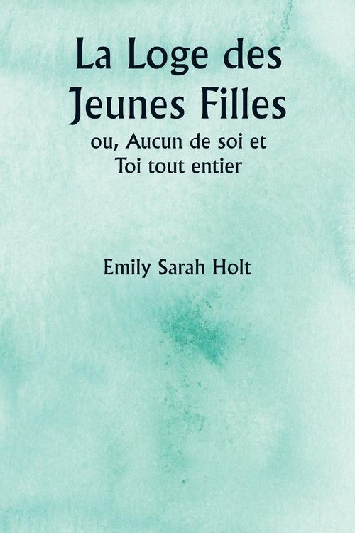 Produktbild: La Loge des Jeunes Filles ou, Aucun de soi et Toi tout entier