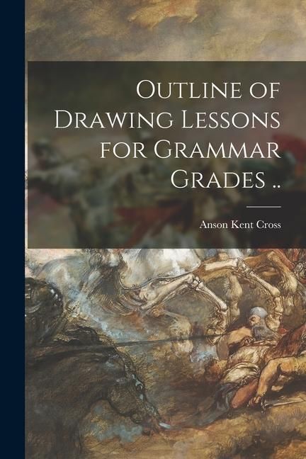 Produktbild: Outline of Drawing Lessons for Grammar Grades ..