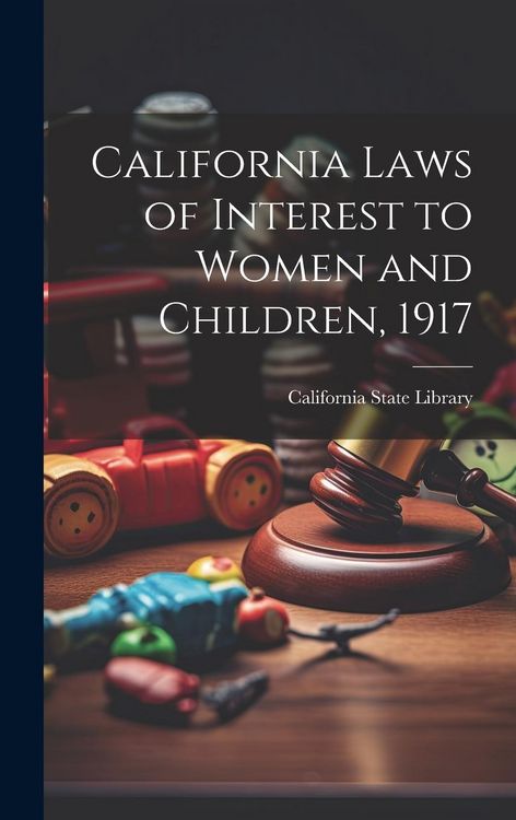 Produktbild: California Laws of Interest to Women and Children, 1917