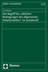 Produktbild: Der Begriff der "&uuml;blichen Bedingungen des allgemeinen Arbeitsmarktes" im Sozialrecht