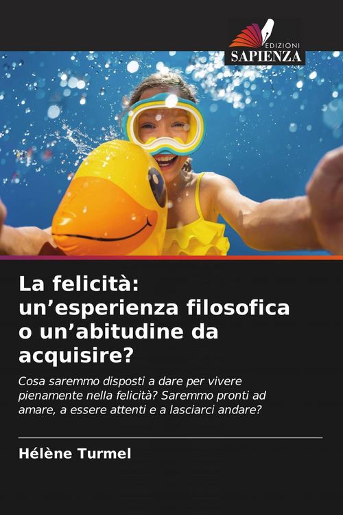Produktbild: La felicit&agrave;: un'esperienza filosofica o un'abitudine da acquisire?