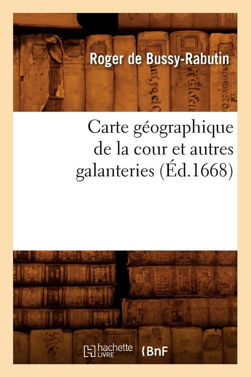 Produktbild: Carte G&eacute;ographique de la Cour Et Autres Galanteries (&Eacute;d.1668)