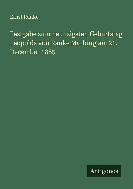 Produktbild: Festgabe zum neunzigsten Geburtstag Leopolds von Ranke Marburg am 21. December 1885