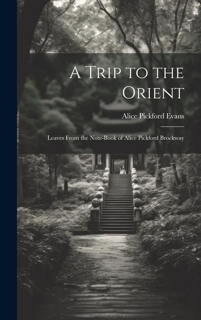 Produktbild: A Trip to the Orient; Leaves From the Note-book of Alice Pickford Brockway