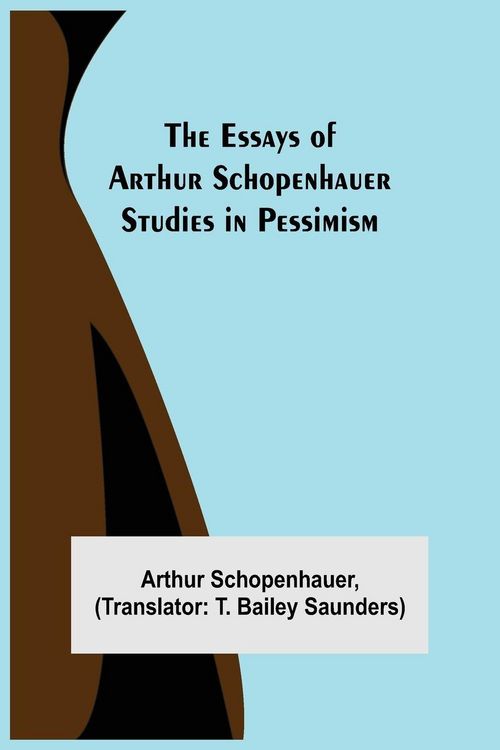 Produktbild: The Essays Of Arthur Schopenhauer; Studies In Pessimism