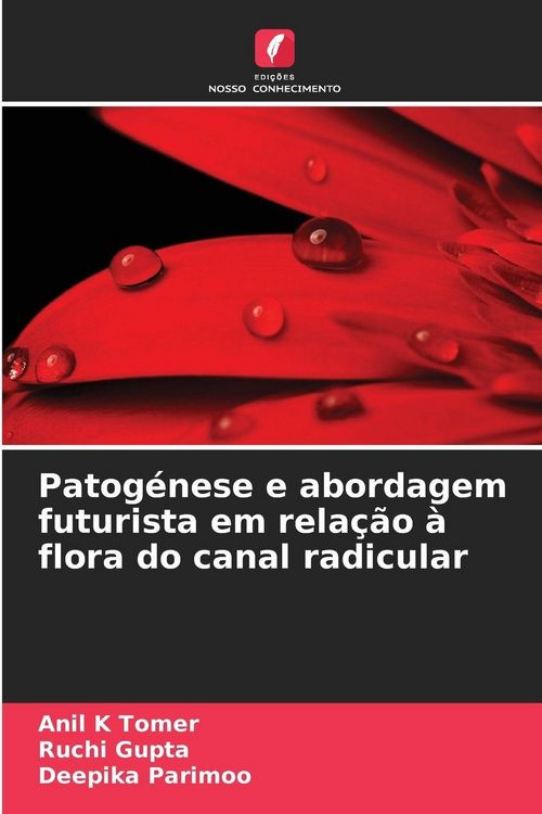 Produktbild: Patog&eacute;nese e abordagem futurista em rela&ccedil;&atilde;o &agrave; flora do canal radicular
