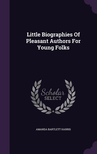 Produktbild: Little Biographies Of Pleasant Authors For Young Folks