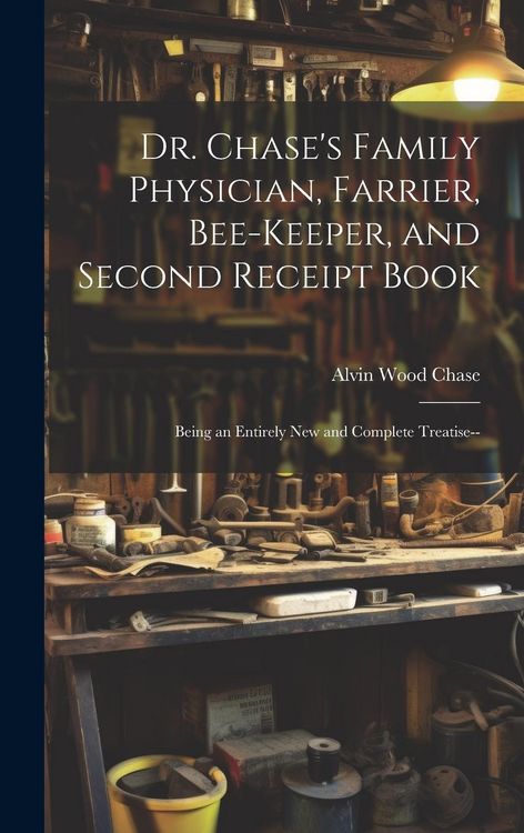 Produktbild: Dr. Chase's Family Physician, Farrier, Bee-Keeper, and Second Receipt Book