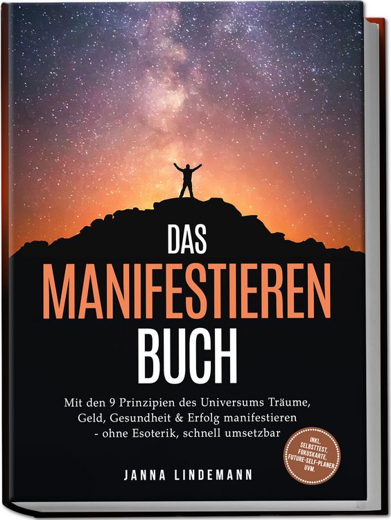 Produktbild: Das Manifestieren Buch: Mit den 9 Prinzipien des Universums Tr&auml;ume, Geld, Gesundheit & Erfolg manifestieren &ndash; ohne Esoterik, schnell umsetzbar &ndash; inkl. Selbsttest, Fokuskarte, Future-Self-Planer uvm.