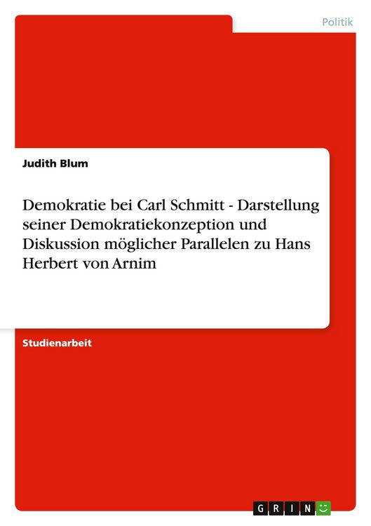 Produktbild: Demokratie bei Carl Schmitt - Darstellung seiner Demokratiekonzeption und Diskussion m&ouml;glicher Parallelen zu Hans Herbert von Arnim