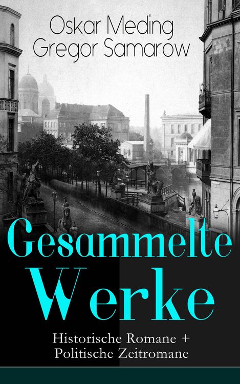 Produktbild: Gesammelte Werke: Historische Romane + Politische Zeitromane