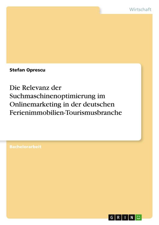 Produktbild: Die Relevanz der Suchmaschinenoptimierung im Onlinemarketing in der deutschen Ferienimmobilien-Tourismusbranche