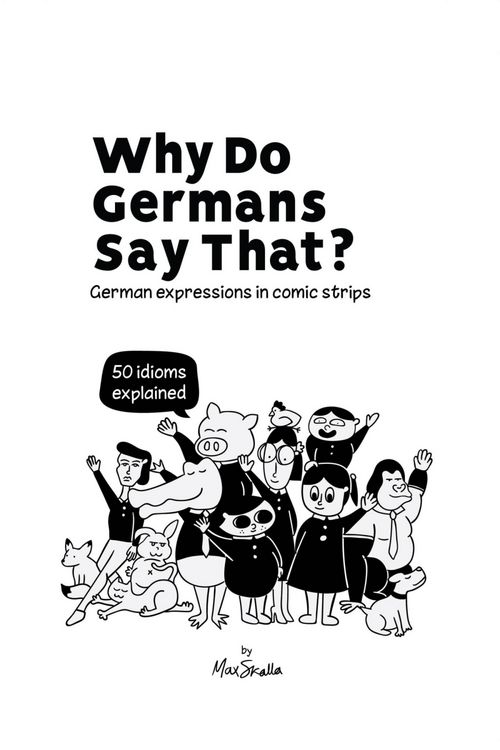 Produktbild: Why Do Germans Say That? German expressions in comic strips. 50 idioms explained.