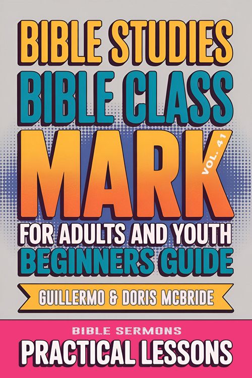 Produktbild: Bible Class for Adults and Youth: Beginner's Guide - Mark (BIBLE CLASS FROM SCRATCH, #41)