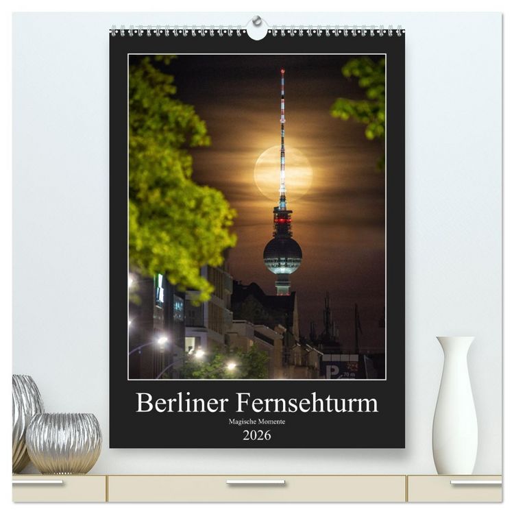 Produktbild: Berliner Fernsehturm - Magische Momente (hochwertiger Premium Wandkalender 2026 DIN A2 hoch), Kunstdruck in Hochglanz
