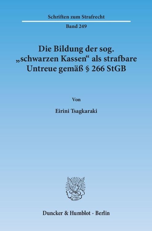 Produktbild: Die Bildung der sog. "schwarzen Kassen" als strafbare Untreue gem&auml;&szlig; &sect; 266 StGB.